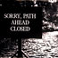 Path Ahead Closed